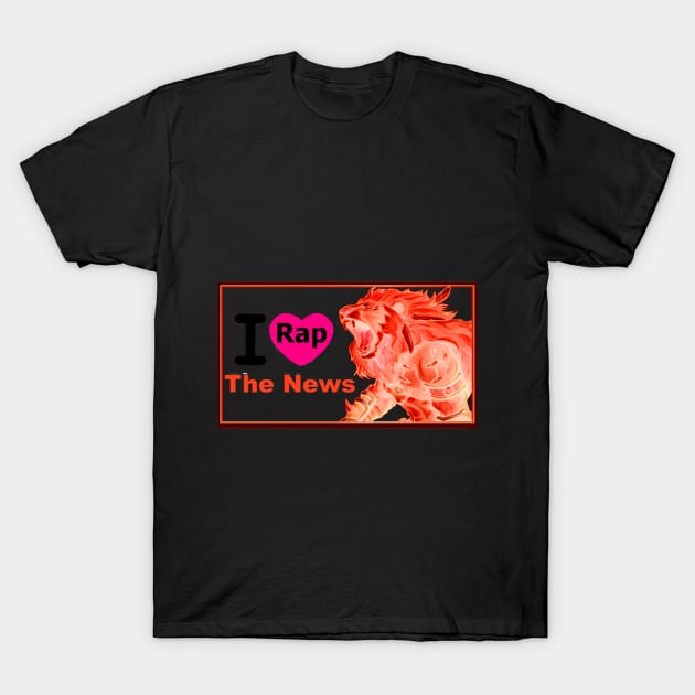 I Love RapTheNews T-Shirt by 77777R